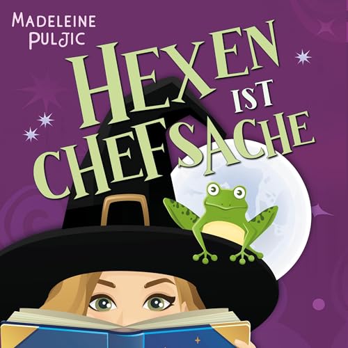 Hexen ist Chefsache: Verhex den Ex (Krötenliebe 2)