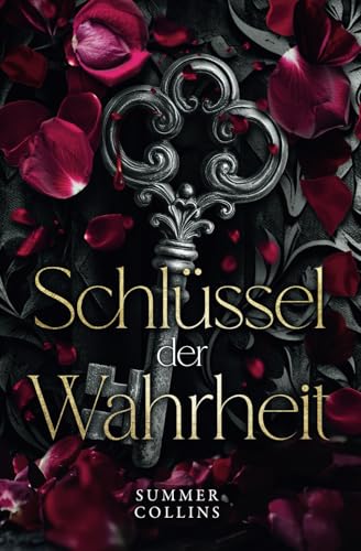 Schlüssel der Wahrheit: Dunkle Bündnisse, ein erbarmungsloser Feind und eine Liebe, die das Schicksal herausfordert. (Herz aus Nacht, Band 2)
