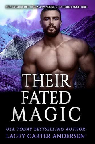Their Fated Magic: Paranormaler umgekehrter Harem (Königreich der Gestaltwandler und Hexen 3)