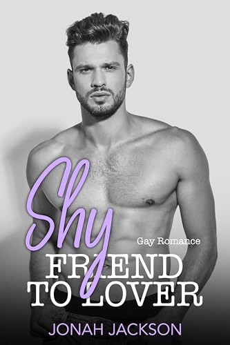 Shy Friend to Lover: Gay Romance (Heiße Jungs aus San Francisco 5)