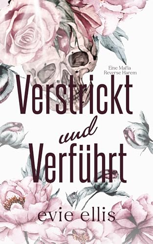 Verstrickt und Verführt: Eine Mafia Reverse Harem
