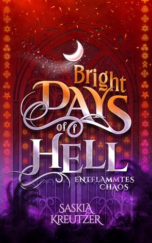 Bright Days of(f) Hell: Entflammtes Chaos: Band 2 der New Adult Urban Fantasy Reihe mit romantischen, multi-mythologischen und magischen Verstrickungen