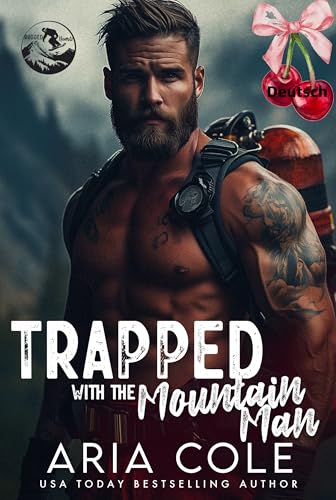 Eingesperrt mit dem Mountain Man: Erzwungene Nähe, Feinde werden zu Liebenden, Feuerwehr-Romanze (Raue Herzen 6)