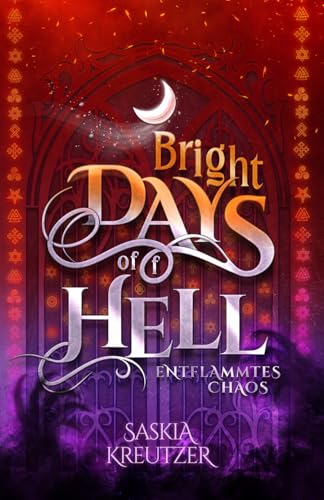 Bright Days of(f) Hell: Entflammtes Chaos: Band 2 der New Adult Urban Fantasy Reihe mit romantischen, multi-mythologischen und magischen Verstrickungen