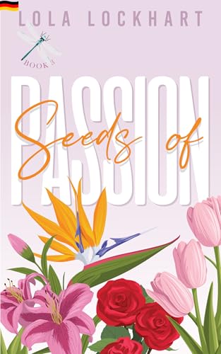 Seeds of Passion: Eine Slow-Burn-Enemies-to-Lovers-College-Romanze (University of Mountain Springs – Eine New-Adult-College-Romanzenreihe. Deutsche Ausgabe 3)