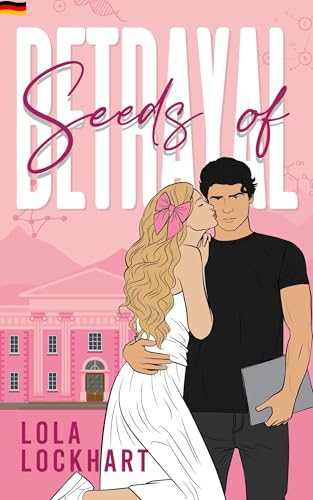 Seeds of Betrayal: Eine Fake-Dating-College-Romanze im New-Adult-Stil (University of Mountain Springs – Eine New-Adult-College-Romanzenreihe. Deutsche Ausgabe 2)