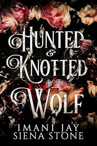 Hunted & Knotted By The Wolf: A Wolf Shifter, Omegaverse, Dark Fairytale Retelling (Knotty Fairytales)