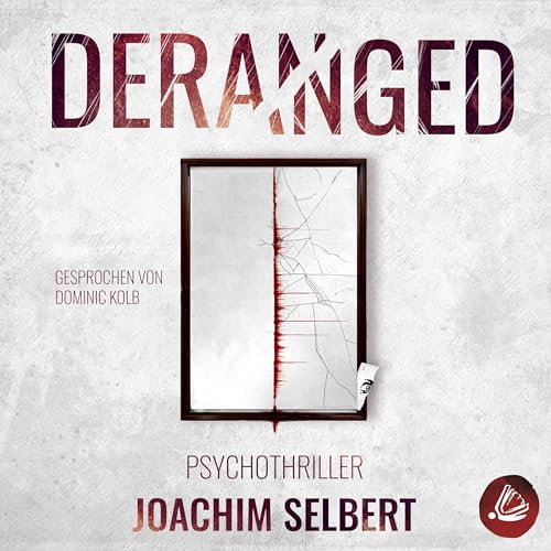 DERANGED - Die wahre Hölle ist die, die wir in uns tragen