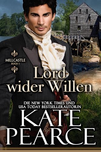 Lord wider Willen: Eine Liebesgeschichte aus der Regency-Zeit (Milcastle 1)