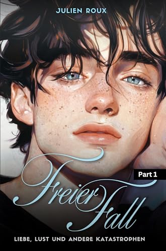 Freier Fall - Part 1: Liebe, Lust und andere Katastrophen