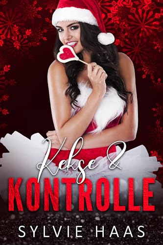 Kekse & Kontrolle: Ein Ménage-Roman (Christmas-Cherry-Auktion-Reihe)