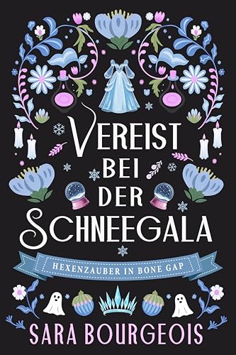 Vereist bei der Schneegala: Iced at the Snow Gala (Hexenzauber in Bone Gap 4)