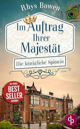 Die königliche Spionin | Der historische Cosy Crime voller aufregender Rätsel aus der High Society: Ermittlungen mit Stil, Charme – und einer Leiche in der Badewanne (Im Auftrag Ihrer Majestät 1)