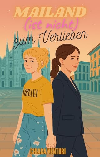 Mailand (ist nicht) zum Verlieben: Eine queere Liebesgeschichte zwischen Chaos, Herzklopfen und italienischer Leidenschaft