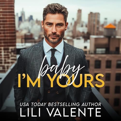 Baby I'm Yours: An Age Gap Romance (Forbidden Billionaires, Book 4)