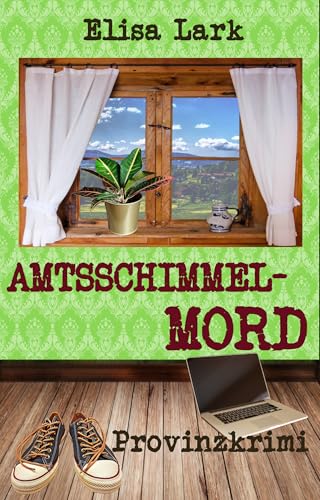 Amtsschimmelmord: fünfunddreißigster Fall der Huber Franzi (Provinzkrimi)