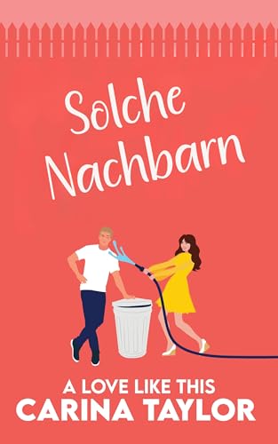 Solche Nachbarn (Eine Liebe wie diese 1)