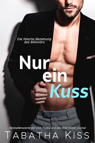 Nur ein Kuss: Die falsche Beziehung des Billionärs (Herzensbrecher-Hotel 2)
