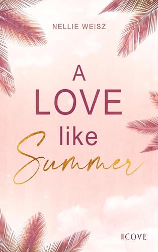 A Love Like Summer: Prickelnde Forbidden Love Romance auf einem Kreuzfahrtschiff in der Karibik