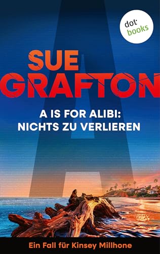 A is for Alibi: Nichts zu verlieren: Kriminalroman - Ein Fall für Kinsey Millhone 1