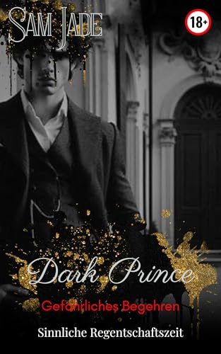 Dark Prince: Gefährliches Begehren - Eine tabulose, leidenschaftliche Geschichte (ab 18, explizit, unzensiert) (Sinnlich, dramatisch, intensiv 2)