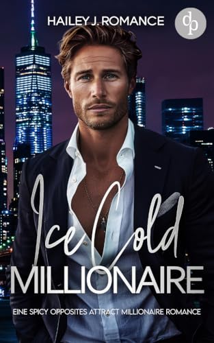 Ice Cold Millionaire | Eine spicy Opposites attract Millionaire Romance: Ich bin alles was er will – aber kann ich ihm vertrauen? (Millionaire Brothers 2)