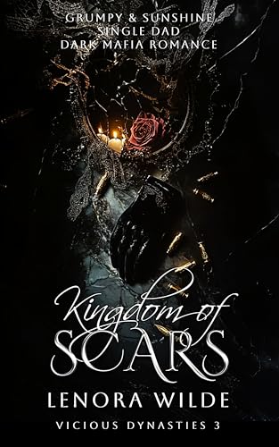 Kingdom of Scars: Grumpy & Sunshine Single Dad Mafia Romance (Vicious Dynasties Book 3)