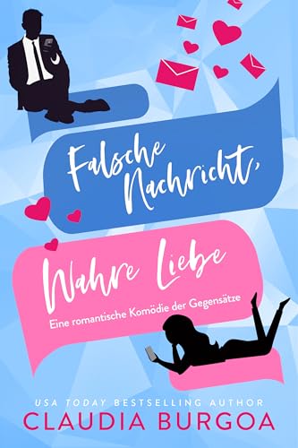 Falsche Nachricht, Wahre Liebe: Eine romantische Komödie der Gegensätze (Entgegen aller Erwartung 1)
