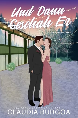 Und Dann Geschah Er: Eine romantische Komödie (Die Spearman Familie 2)