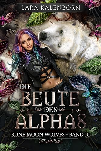 "Die Beute des Alphas" (Rune Moon Wolves 10): Ein Wolf-Gestaltwandler-Liebesroman