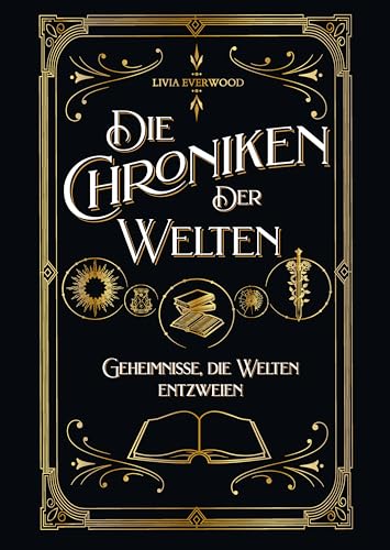 Die Chroniken der Welten: Geheimnisse, die Welten entzweien