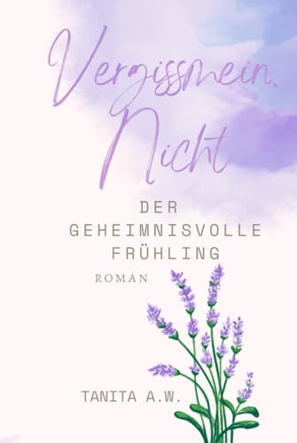 Vergissmein. Nicht: Der geheimnisvolle Frühling