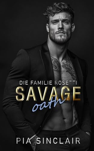 Savage Oath: Eine Mafia-Romanze mit arrangierter Ehe (Die Familie Rosetti, Band 2)