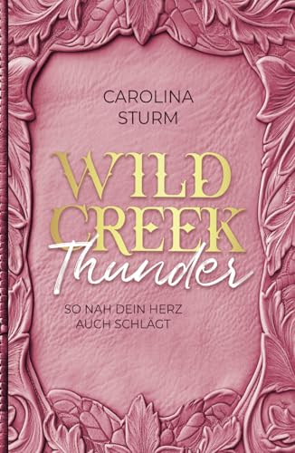 Wild Creek Thunder: So nah dein Herz auch schlägt (Wild Creek Cowboys, Band 2)