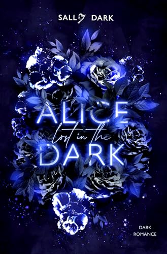 Alice lost in the Dark - Band 1 der Dark Wonderland Reihe (Dark Romance)