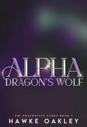 Alpha Dragon's Wolf (The Dragonfate Games Book 7)