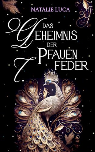 Das Geheimnis der 7. Pfauenfeder: Pfauenfedern-Saga (Band 1) - Spicy Urban Romantasy mit Elfen und Hexen