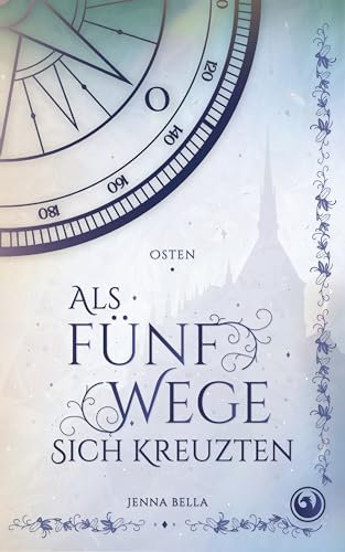 Als fünf Wege sich kreuzten – Osten: Band 2 der Fünf-Wege-Romantasy Reihe (Fünf-Wege-Reihe)