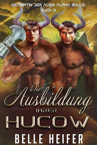 Die Ausbildung Ihrer Hucow (Gefährtin der Alien Alpha Bulls 3)