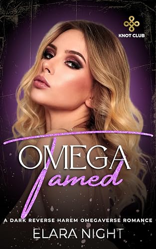 Omega Tamed: A Dark Reverse Harem Omegaverse Romance (Knot Club Book 3)
