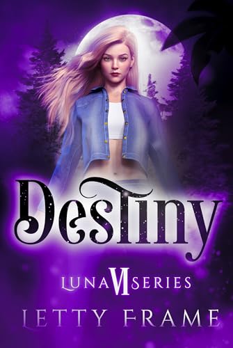 Destiny: Eine paranormale Reverse-Harem-Romance mit Werwölfen und Vampiren (Die Luna-Reihe 6)