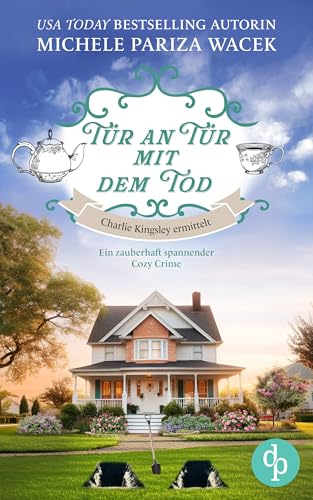 Tür an Tür mit dem Tod: Ein zauberhaft spannender Cozy Crime (Charlie Kingsley ermittelt 3)