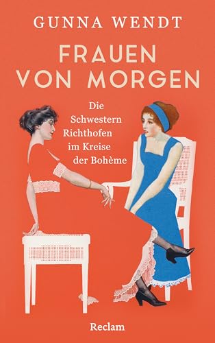 Frauen von morgen: Die Schwestern Richthofen im Kreise der Bohème