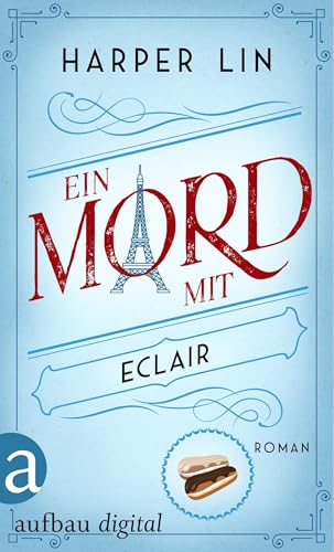 Ein Mord mit Eclair (Ein Patisserie Krimi 2)