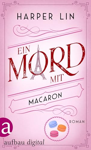Ein Mord mit Macaron (Ein Patisserie Krimi 1)