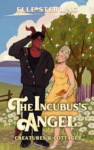 The Incubus's Angel: A Small Town Monster Romance (Creatures & Cottages Book 2) 