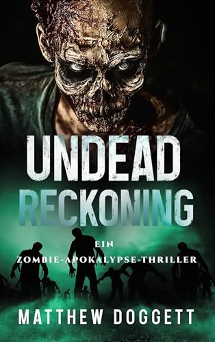 Undead Reckoning: Ein Zombie-Apokalypse-Thriller (Undead Apokalypse 3)
