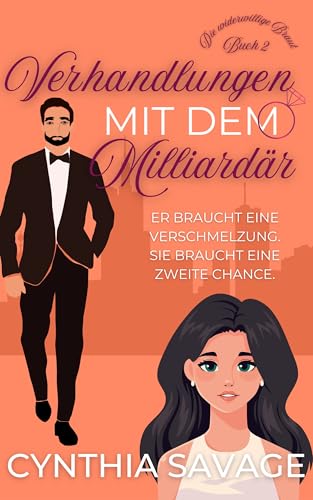 Verhandlungen mit dem Milliardär (Die widerwillige Braut 2)
