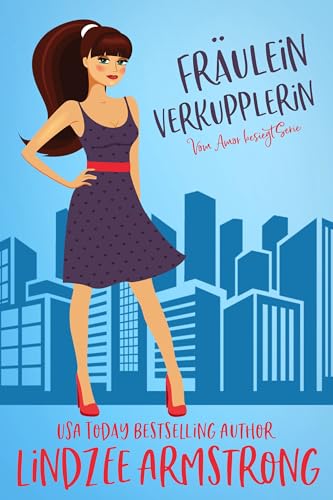 Fräulein Verkupplerin: Eine zweite Chance für die Liebe zwischen besten Freunden (Vom Amor besiegt Serie)