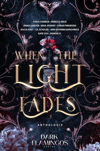 When the Light Fades: Düster. Sinnlich. Gefährlich. – Eine BookTok-Anthologie voller Dark Romance, Dark Fantasy & Dark Thrill mit Spice, Fated Mates, Stalkern und Vampiren